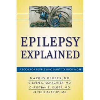 Epilepsy Explained A Book for People Who Want to Know More