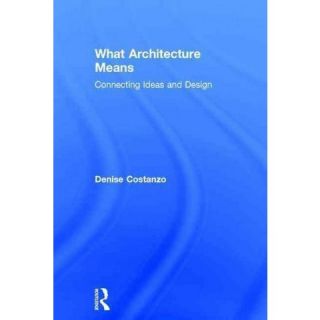 What Architecture Means (Hardcover)
