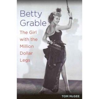 Betty Grable The Girl With the Million Dollar Legs
