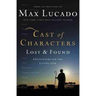 Cast of Characters Lost and Found Encounters with the Living God