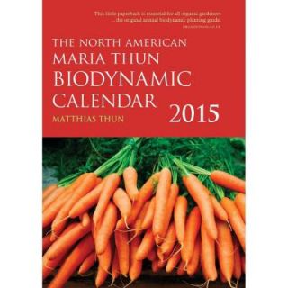 The North American Maria Thun Biodynamic Calendar 2015 9781782501077