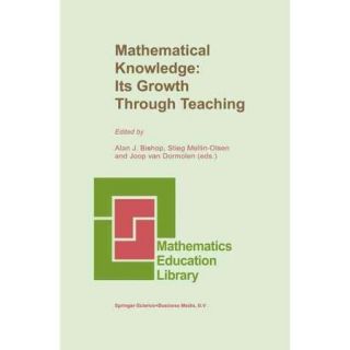 Mathematical Knowledge Its Growth Through Teaching