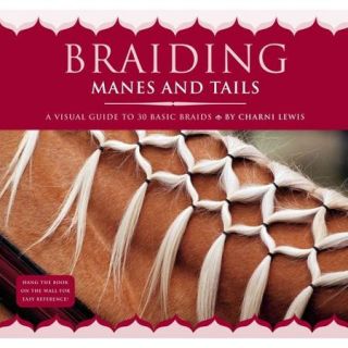 Braiding Manes and Tails A Visual Guide to 30 Basic Braids