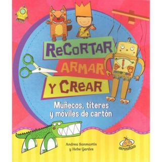 Recortar, armar y crear / Cut, Put Together and Create