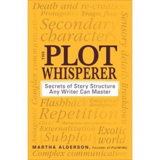 The Plot Whisperer Secrets of Story Structure Any Writer Can Master