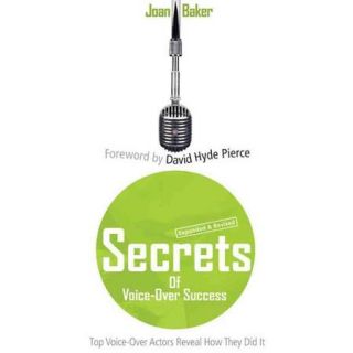 Secrets of Voice Over Success Top Voice Over Actors Reveal How They Did It