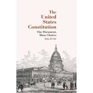 The United States Constitution One Document, Many Choices