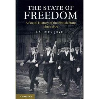 The State of Freedom A Social History of the British State Since 1800