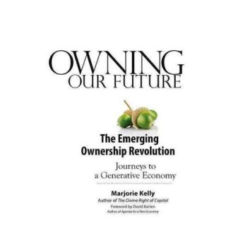 Owning Our Future The Emerging Ownership Revolution