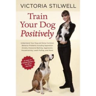 Train Your Dog Positively 9781607744146