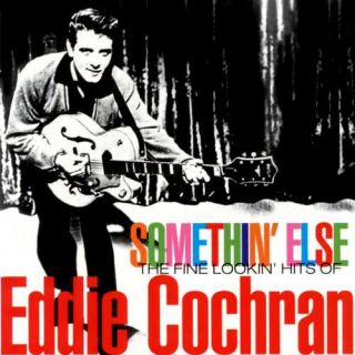 Somethin' Else The Fine Lookin' Hits of Eddie Cochran