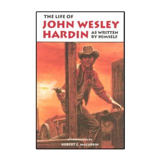 The Life of John Wesley Hardin As Written by Himself (Paperback)