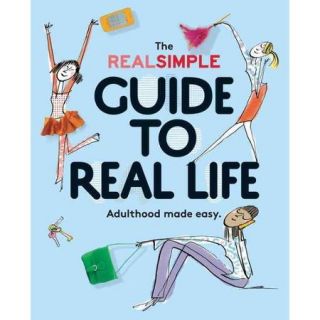 The Real Simple Guide to Real Life Adulthood Made Easy