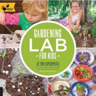 Gardening Lab for Kids 52 Fun Experiments by Renata Fossen Brown