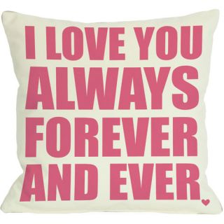Love You Always Forever and Ever Throw Pillow by One Bella Casa