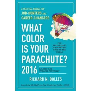 What Color Is Your Parachute? 2016, A Practical Manual for Job Hunters and Career Changers