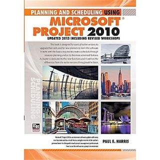Planning and Scheduling Using Microsoft Project 2010 Updated 2013 Including Revised Workshops