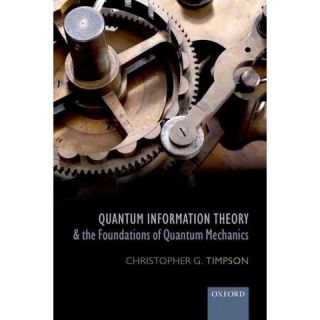 Quantum Information Theory and the Found ( Oxford Philosophical