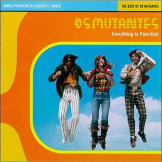Everything Is Possible The Best Of Os Mutantes (Remaster)