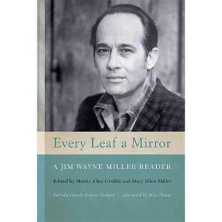 Every Leaf a Mirror A Jim Wayne Miller Reader