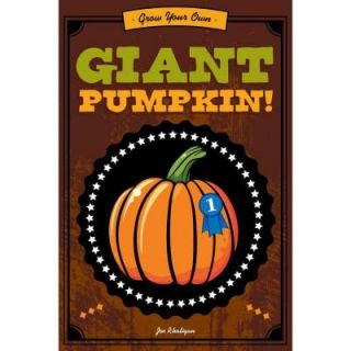 Grow Your Own Giant Pumpkin DISCONTINUED 9781604333015