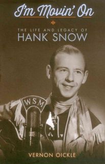 Movin on The Life and Legacy of Hank Snow (Paperback