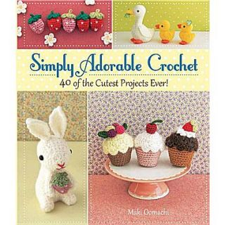 Simply Adorable Crochet 40 of the Cutest Projects Ever