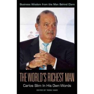 The World's Richest Man Carlos Slim in His Own Words