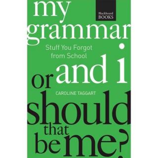 My Grammar and I or Should That Be Me? How to Speak and Write It Right
