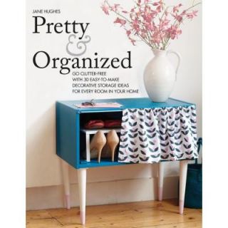 Pretty & Organized Go Clutter Free with 30 Easy To Makes Decorative Storage Ideas for Every Room in Your Home 9781770854789   Mobile