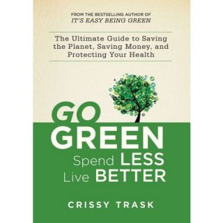 Go Green, Spend Less, Live Better (Paperback)