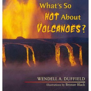 What's So Hot About Volcanoes?