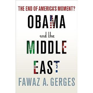 Obama and the Middle East The End of Americas Moment?