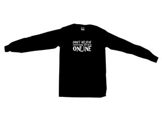 Don't Believe Everything You Read Online  Men's Sweat Shirt