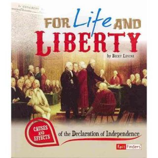 For Life and Liberty Causes and Effects of the Declaration of Independence