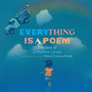 Everything Is a Poem The Best of J. Patrick Lewis