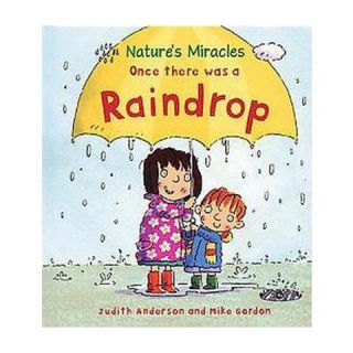 Once There Was a Raindrop ( Natures Miracles) (Paperback)