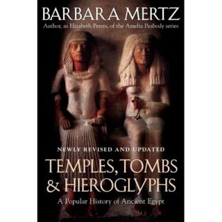 Temples, Tombs, and Hieroglyphs A Popular History of Ancient Egypt