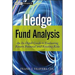 Hedge Fund Analysis An In Depth Guide to Evaluating Return Potential and Assessing Risks