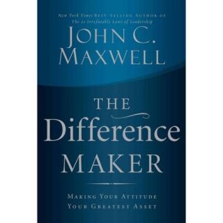 The Difference Maker Making Your Attitude Your Greatest Asset