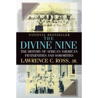 The Divine Nine The History of African American Fraternities and Sororities