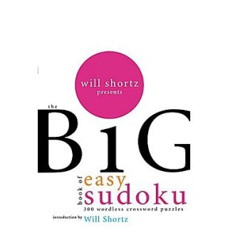 Will Shortz Presents the Big Book of Easy Sudoku 300 Wordless Crossword Puzzles