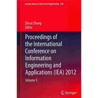 Proceedings of the International Conference on Information Engineering and Applications (IEA) 2012