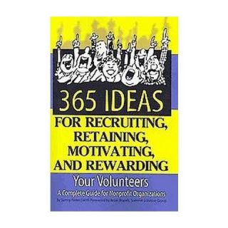 365 Ideas for Recruiting, Retaining, Motivating, and Rewarding Your