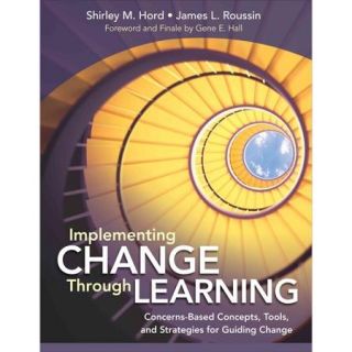 Implementing Change Through Learning Concerns Based Concepts, Tools, and Strategies for Guiding Change