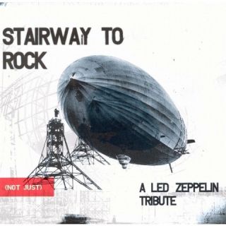 Stairway to Rock (Not Just) A Led Zeppelin Tribute