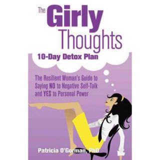 The Girly Thoughts 10 Day Detox Plan The Resilient Woman's Guide to Saying NO to Negative Self Talk and YES to Personal Power