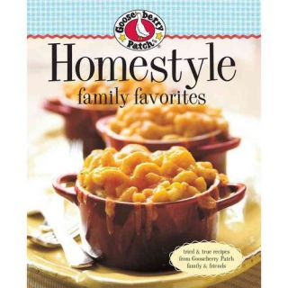 Gooseberry Patch Homestyle Family Favorites Tried & True Recipes from Gooseberry Patch Family & Friends